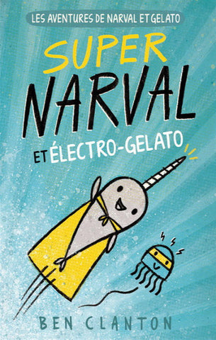 CLANTON, Ben: Les aventures du Narval et Gelato  Tome 2 : Super Narval et Électro-Gelato