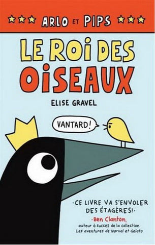 GRAVEL, Élise: Arlo et Pips  Tome 1 : Le roi des oiseaux