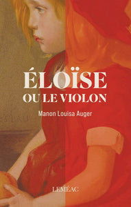 AUGER, Manon Louisa: Éloise ou le violon