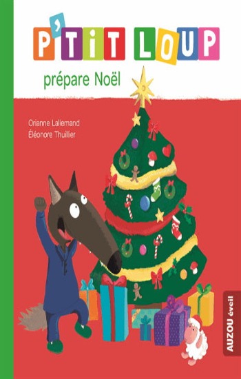 LALLEMAND, Orianne; THUILLIER, Éléonore: P'tit Loup prépare Noel