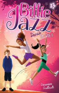 GUILBAULT, Geneviève: Billie Jazz Tome 5 : Danse ta vie !
