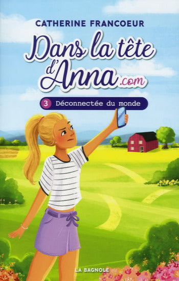 FRANCOEUR, Catherine: Dans la tête d'Anna.com  Tome 3 : Déconnectée du monde