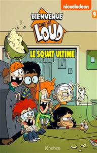 COLLECTIF: Bienvenue chez les Loud  Tome 9 : Le squat ultime