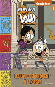 COLLECTIF: Bienvenue chez les Loud  Tome 8 : Les Loud débarquent à la Casa !
