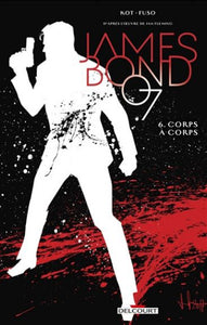 KOT, Ales: James Bond 007  Tome 6 : Corps à corps