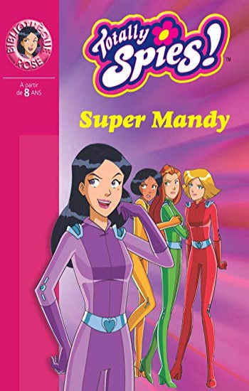 RUBIO, Vanessa: Totally Spies !  Tome 16 : Super Mandy