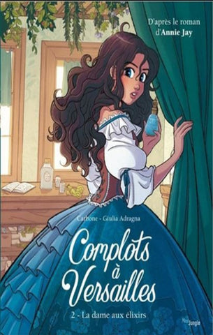 CARBONE; ADRAGNA, Giulia: Complots à Versailles  Tome 2 : La dame aux élixirs