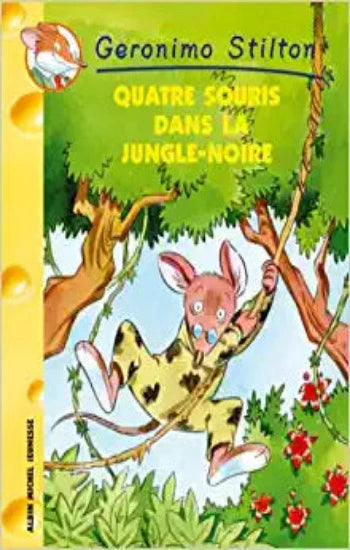 STILTON, Geronimo: Quatre souris dans la jungle-noire : Tome 9