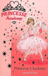 FRENCH, Vivian: Princesse Academy  Tome 1 : Princesse Charlotte ouvre le bal