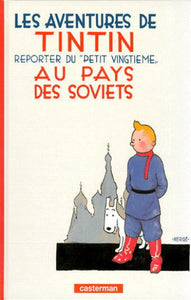 HERGÉ: Les aventures de Tintin  Tome 1 : Reporter du petit ¨vingtième¨au pays des Soviets
