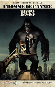PÉCAU, Jean-Pierre; NENADOV, Dejan; SCHELLE, Pierre: L'homme de l'année  Tome 18 : 1933 L'homme qui inventa King Kong