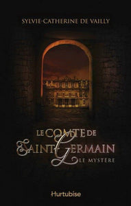 VAILLY, Sylvie-Catherine De: Le comte de Saint-Germain  tome 1 : Le mystêre