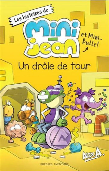 A.,Alex: Les histoires de Mini-Jean et Mini-Bulle - Un drôle de tour