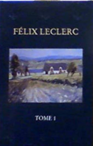 LECLERC, Félix:  Les oeuvres de Félix Leclerc (4 volumes)