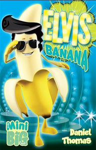 THOMAS, Daniel: Mon mini big à moi : Elvis Banana