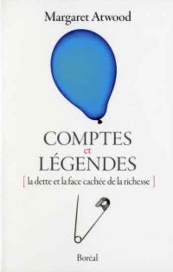ATWOOD, Margaret: Comptes et légendes : La dette et la face cachée de la richesse