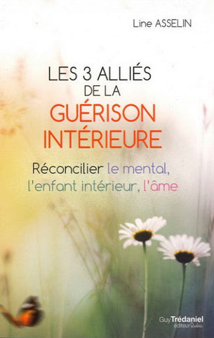 ASSELIN, Line: Les 3 alliés de la Guérison intérieure