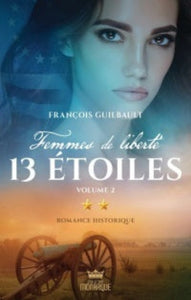 GUILBAULT, François: Femmes de liberté Tome 2 : 13 étoiles