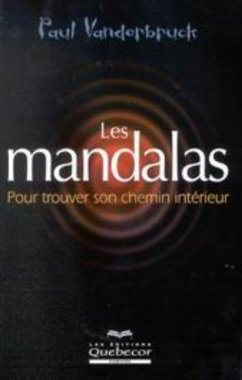 VANDERBRUCK, Paul: Les mandalas, pour trouver son chemin intérieur