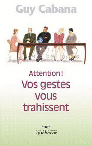 CABANA, Guy: Attention! Vos gestes vous trahissent