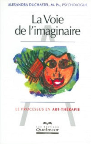 DUCHASTEL, Alexandra: La Voie de l'imaginaire