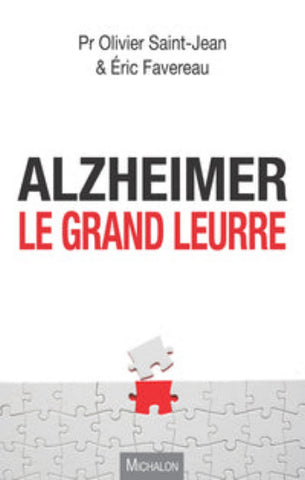 SAINT-JEAN, Olivier; FAVEREAU, Éric: Alzheimer, le grand leurre