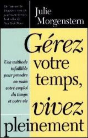 MORGENSTERN, Julie : Gérez votre temps, vivez pleinement