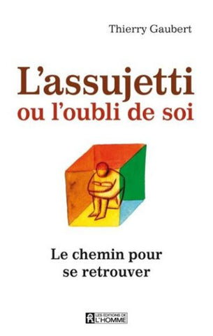 GAUBERT, Thierry : L'assujetti ou l'oubli de soi