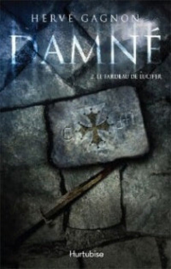 GAGNON, Hervé: Damné Tome 2 : Le fardeau de Lucifer