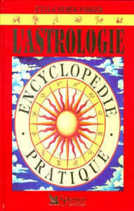 PARKER, Julia; PARKER, Derek: L'astrologie - Encyclopédie pratique