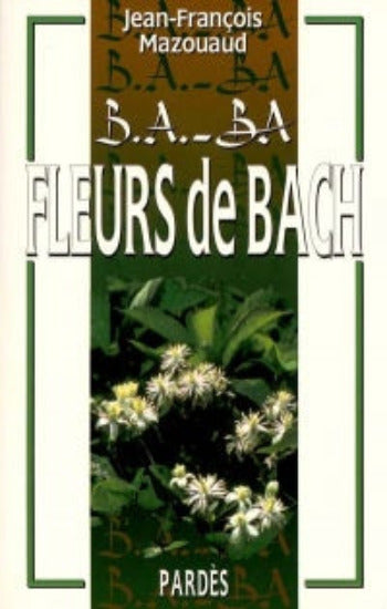 MAZOUAUD, Jean-françois: B.A.-B.A. Fleurs de Bach