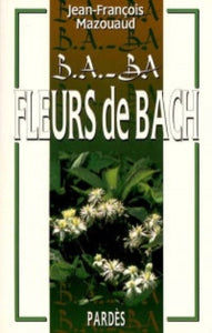 MAZOUAUD, Jean-françois: B.A.-B.A. Fleurs de Bach