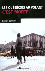 BERGERON, Richard: Les Québecois au volant, c'est mortel