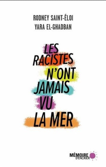 SAINT-ÉLOI, Rodney; EL-GHADBAN, Yara: Les racistes n'ont jamais vu la mer
