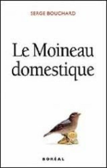 BOUCHARD, Serge: Le Moineau domestique