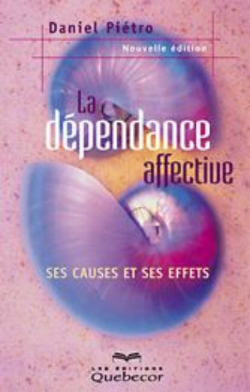 PIÉTRO, Daniel: La dépendance affective : ses causes et ses effets