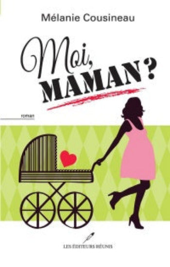 COUSINEAU, Mélanie: Moi, maman?