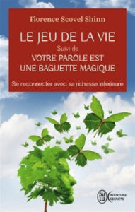 SHINN, Florence Scovel: Le jeu de la vie, suivi de Votre parole est une baguette magique
