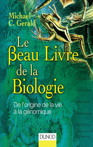 GERALD, Michael C.: Le Beau Livre de la Biologie - De l'origine de la vie à la génomique
