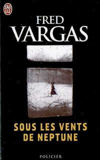 VARGAS, Fred: Sous les vents de Neptune