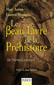 AZÉMA, Marc; BRASIER, Laurent: Le Beau Livre de la Préhistoire - De Toumaï à Lascaux 4