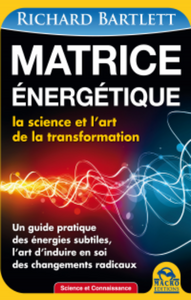 BARTLETT, Richard: Matrice énergétique - La science et l'art de la transformation