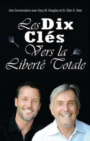 DOUGLAS, Gary M.; HEER, Dain C.: Les Dix Clés Vers la Liberté Totale