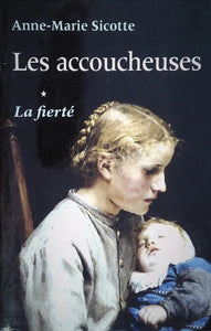 SICOTTE, Anne-Marie: Les accoucheuses (3 volumes - 2 couvertures rigides et 1 couverture souple)