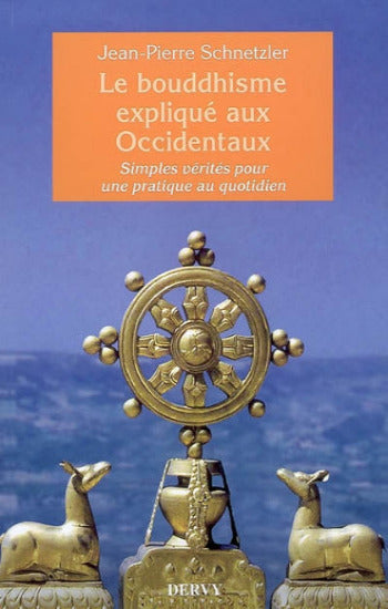 SCHNETZLER, Jean-Pierre: Le bouddhisme expliqué aux occidentaux