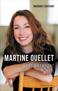 DUFOUR, Nathalie : Martine Ouellet - Oser déranger