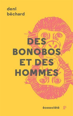 BÉCHARD, Deni: Des bonobos et des hommes