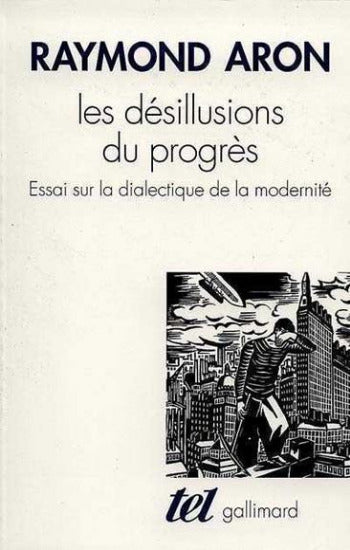 ARON, Raymond: Les désillusions du progrès - Essai sur la dialectique de la modernité