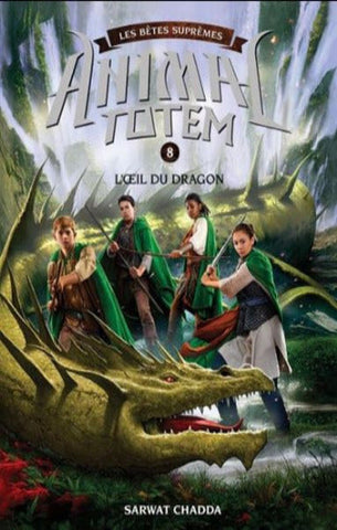 CHADDA, Sarwat: Animal Totem - Les bêtes suprêmes Tome 8 : L'oeil du dragon