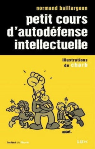 BAILLARGEON, Normand: petit cours d'autodéfense intellectuel